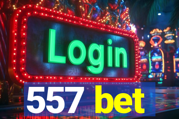 557 bet